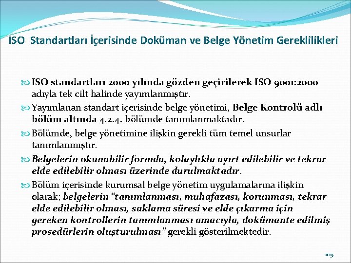 ISO Standartları İçerisinde Doküman ve Belge Yönetim Gereklilikleri ISO standartları 2000 yılında gözden geçirilerek