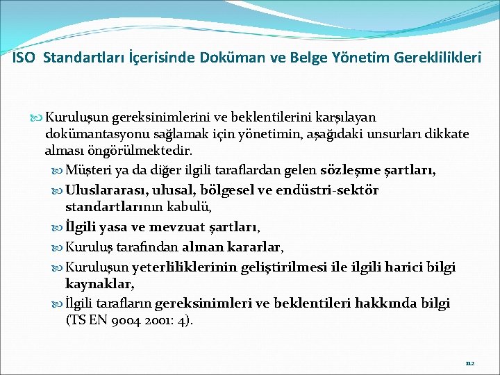 ISO Standartları İçerisinde Doküman ve Belge Yönetim Gereklilikleri Kuruluşun gereksinimlerini ve beklentilerini karşılayan dokümantasyonu