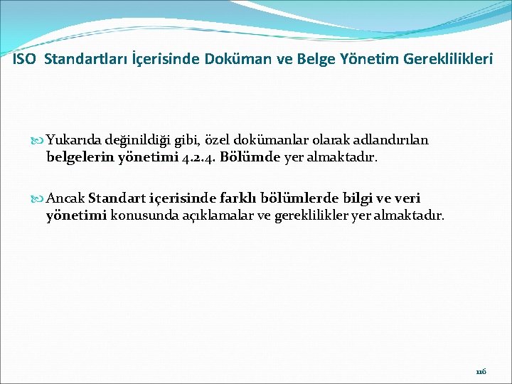 ISO Standartları İçerisinde Doküman ve Belge Yönetim Gereklilikleri Yukarıda değinildiği gibi, özel dokümanlar olarak