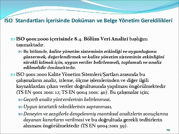 ISO Standartları İçerisinde Doküman ve Belge Yönetim Gereklilikleri ISO 9001: 2000 içerisinde 8. 4.