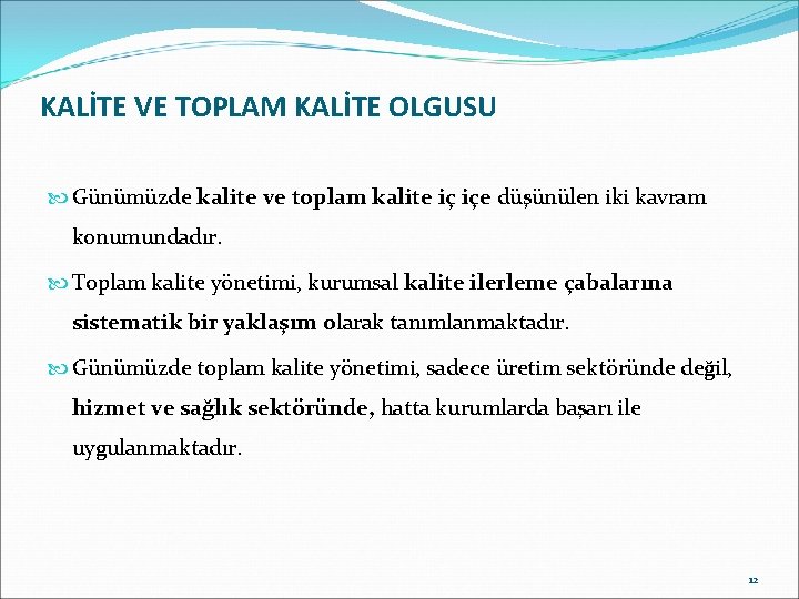 KALİTE VE TOPLAM KALİTE OLGUSU Günümüzde kalite ve toplam kalite iç içe düşünülen iki