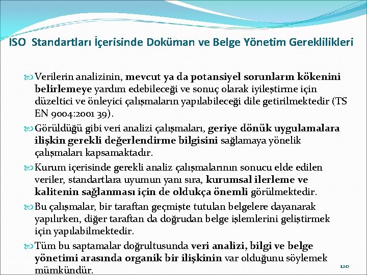 ISO Standartları İçerisinde Doküman ve Belge Yönetim Gereklilikleri Verilerin analizinin, mevcut ya da potansiyel