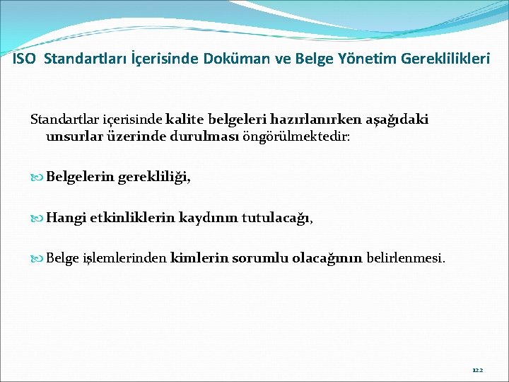 ISO Standartları İçerisinde Doküman ve Belge Yönetim Gereklilikleri Standartlar içerisinde kalite belgeleri hazırlanırken aşağıdaki