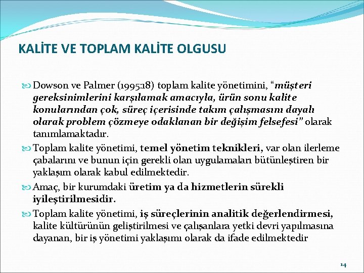 KALİTE VE TOPLAM KALİTE OLGUSU Dowson ve Palmer (1995: 18) toplam kalite yönetimini, “müşteri