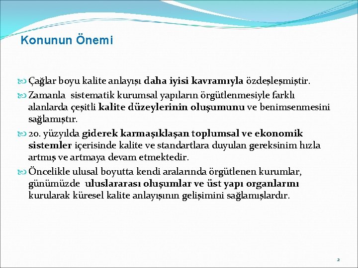 Konunun Önemi Çağlar boyu kalite anlayışı daha iyisi kavramıyla özdeşleşmiştir. Zamanla sistematik kurumsal yapıların