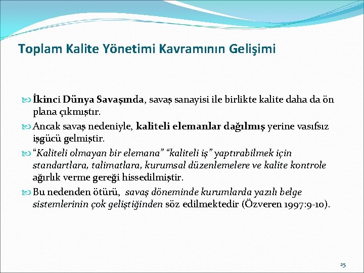 Toplam Kalite Yönetimi Kavramının Gelişimi İkinci Dünya Savaşında, savaş sanayisi ile birlikte kalite daha