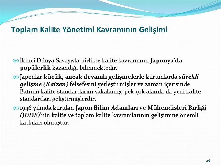 Toplam Kalite Yönetimi Kavramının Gelişimi İkinci Dünya Savaşıyla birlikte kalite kavramının Japonya’da popülerlik kazandığı