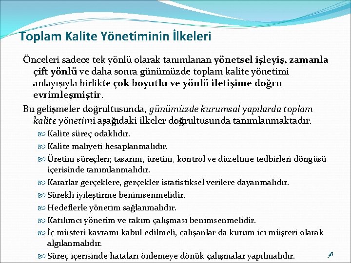 Toplam Kalite Yönetiminin İlkeleri Önceleri sadece tek yönlü olarak tanımlanan yönetsel işleyiş, zamanla çift