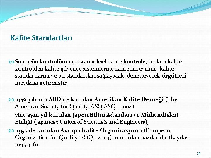 Kalite Standartları Son ürün kontrolünden, istatistiksel kalite kontrole, toplam kalite kontrolden kalite güvence sistemlerine
