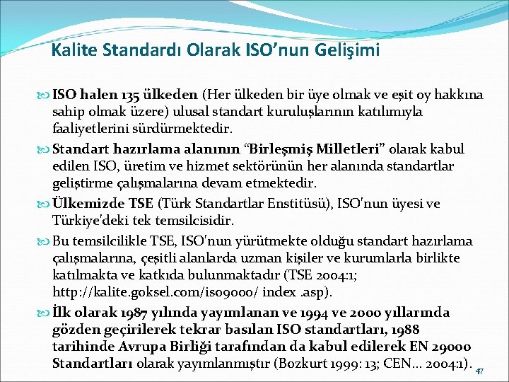 Kalite Standardı Olarak ISO’nun Gelişimi ISO halen 135 ülkeden (Her ülkeden bir üye olmak