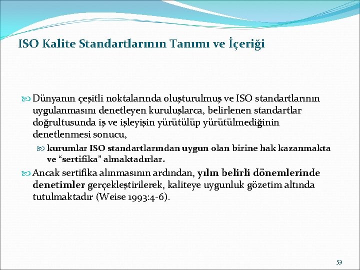ISO Kalite Standartlarının Tanımı ve İçeriği Dünyanın çeşitli noktalarında oluşturulmuş ve ISO standartlarının uygulanmasını