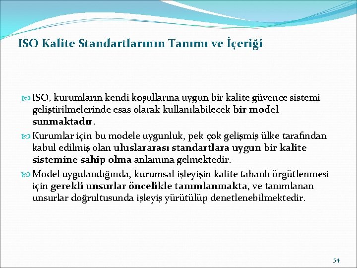 ISO Kalite Standartlarının Tanımı ve İçeriği ISO, kurumların kendi koşullarına uygun bir kalite güvence