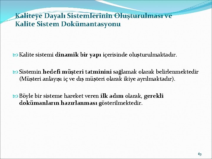 Kaliteye Dayalı Sistemlerinin Oluşturulması ve Kalite Sistem Dokümantasyonu Kalite sistemi dinamik bir yapı içerisinde