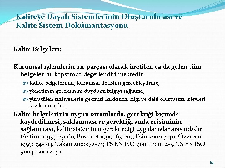 Kaliteye Dayalı Sistemlerinin Oluşturulması ve Kalite Sistem Dokümantasyonu Kalite Belgeleri: Kurumsal işlemlerin bir parçası