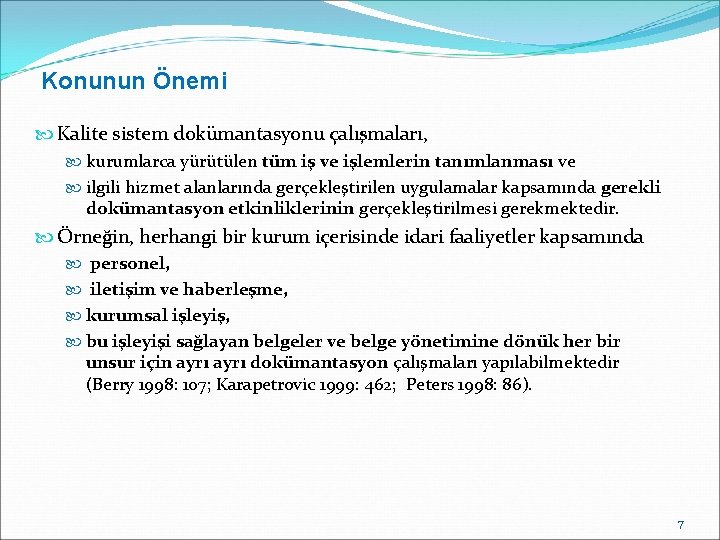 Konunun Önemi Kalite sistem dokümantasyonu çalışmaları, kurumlarca yürütülen tüm iş ve işlemlerin tanımlanması ve