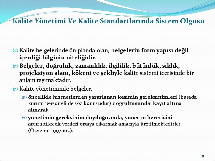 Kalite Yönetimi Ve Kalite Standartlarında Sistem Olgusu Kalite belgelerinde ön planda olan, belgelerin form