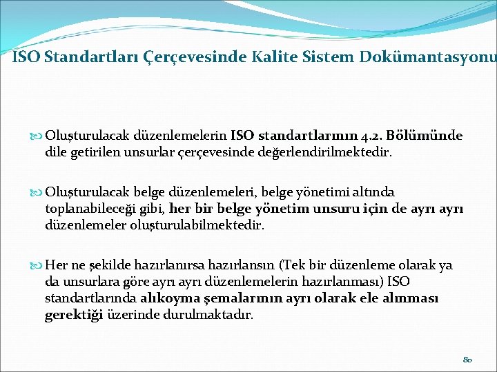 ISO Standartları Çerçevesinde Kalite Sistem Dokümantasyonu Oluşturulacak düzenlemelerin ISO standartlarının 4. 2. Bölümünde dile