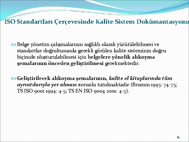 ISO Standartları Çerçevesinde Kalite Sistem Dokümantasyonu Belge yönetim çalışmalarının sağlıklı olarak yürütülebilmesi ve standartlar