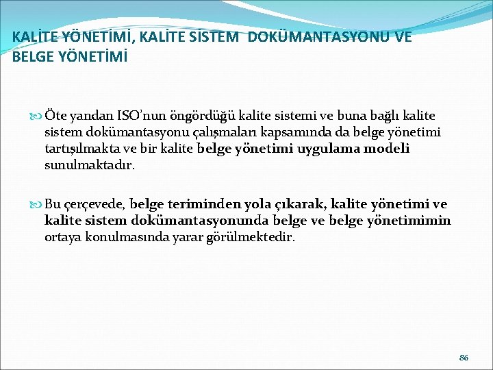 KALİTE YÖNETİMİ, KALİTE SİSTEM DOKÜMANTASYONU VE BELGE YÖNETİMİ Öte yandan ISO’nun öngördüğü kalite sistemi