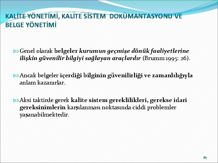 KALİTE YÖNETİMİ, KALİTE SİSTEM DOKÜMANTASYONU VE BELGE YÖNETİMİ Genel olarak belgeler kurumun geçmişe dönük