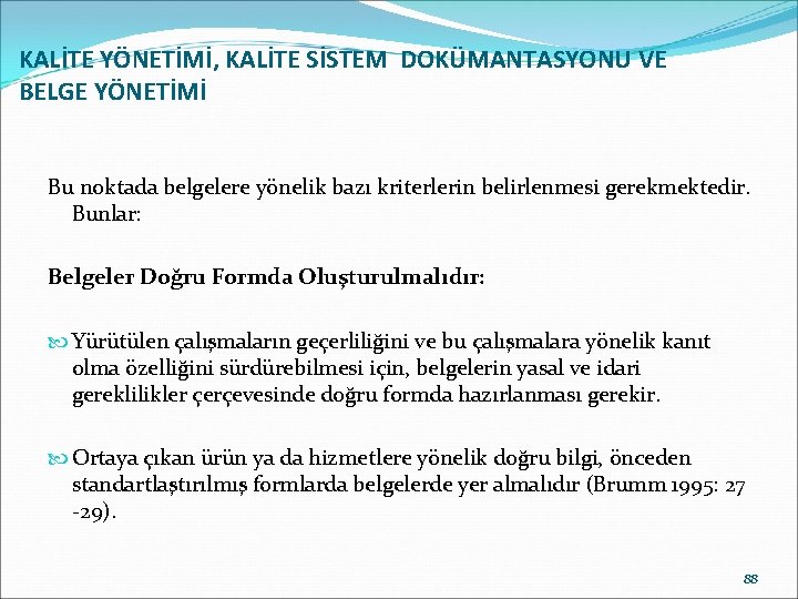 KALİTE YÖNETİMİ, KALİTE SİSTEM DOKÜMANTASYONU VE BELGE YÖNETİMİ Bu noktada belgelere yönelik bazı kriterlerin