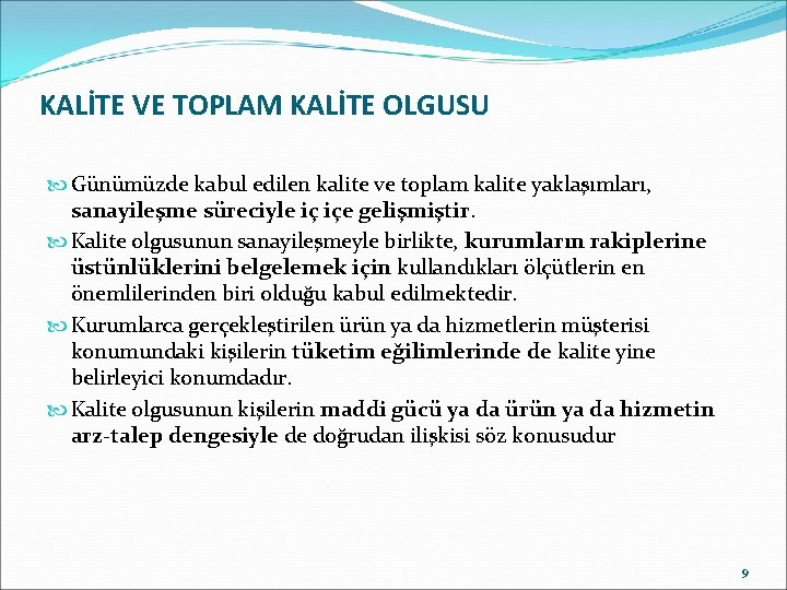 KALİTE VE TOPLAM KALİTE OLGUSU Günümüzde kabul edilen kalite ve toplam kalite yaklaşımları, sanayileşme