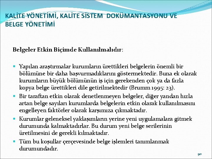 KALİTE YÖNETİMİ, KALİTE SİSTEM DOKÜMANTASYONU VE BELGE YÖNETİMİ Belgeler Etkin Biçimde Kullanılmalıdır: § Yapılan