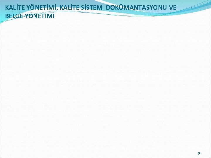 KALİTE YÖNETİMİ, KALİTE SİSTEM DOKÜMANTASYONU VE BELGE YÖNETİMİ 91 