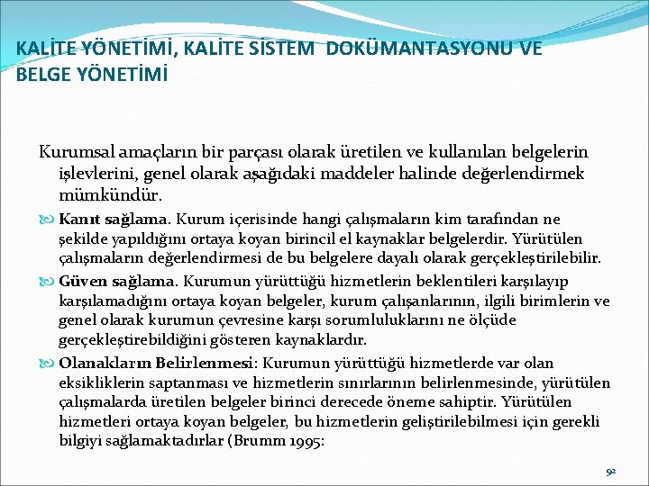 KALİTE YÖNETİMİ, KALİTE SİSTEM DOKÜMANTASYONU VE BELGE YÖNETİMİ Kurumsal amaçların bir parçası olarak üretilen