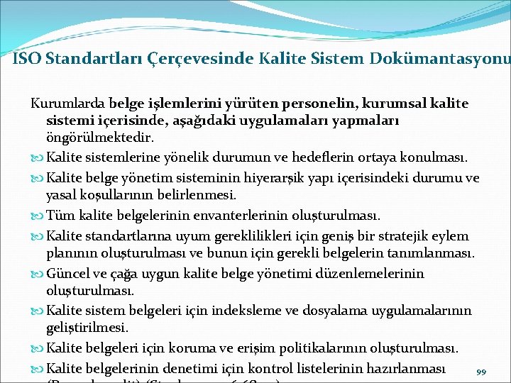 ISO Standartları Çerçevesinde Kalite Sistem Dokümantasyonu Kurumlarda belge işlemlerini yürüten personelin, kurumsal kalite sistemi