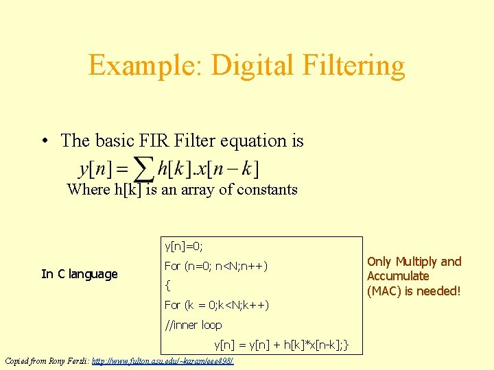 Example: Digital Filtering • The basic FIR Filter equation is Where h[k] is an