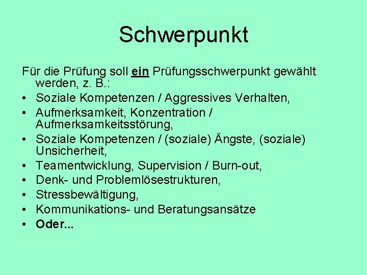 Schwerpunkt Für die Prüfung soll ein Prüfungsschwerpunkt gewählt werden, z. B. : • Soziale