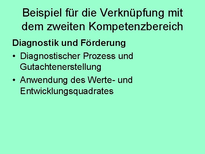 Beispiel für die Verknüpfung mit dem zweiten Kompetenzbereich Diagnostik und Förderung • Diagnostischer Prozess