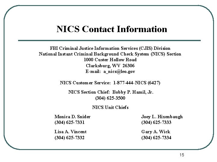 NICS Contact Information FBI Criminal Justice Information Services (CJIS) Division National Instant Criminal Background