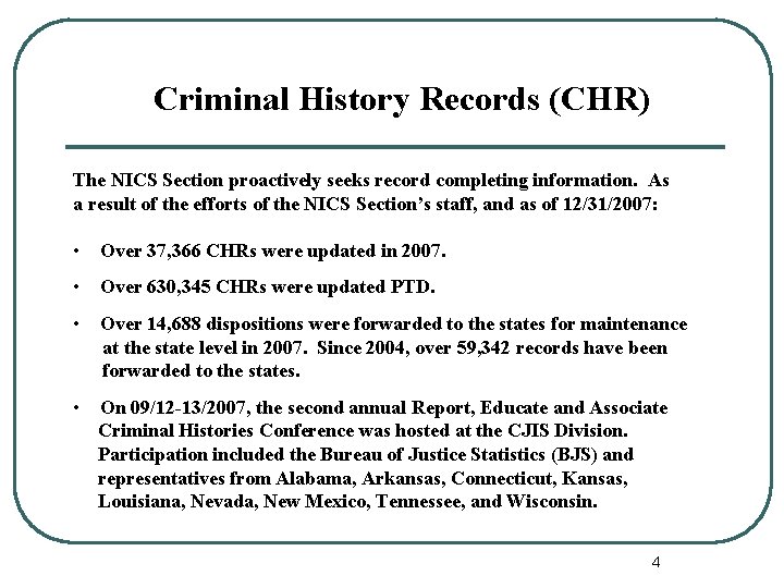 Criminal History Records (CHR) The NICS Section proactively seeks record completing information. As a