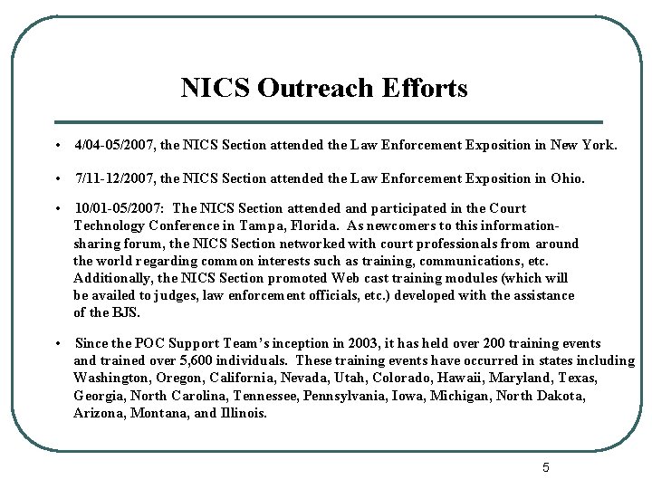 NICS Outreach Efforts • 4/04 -05/2007, the NICS Section attended the Law Enforcement Exposition