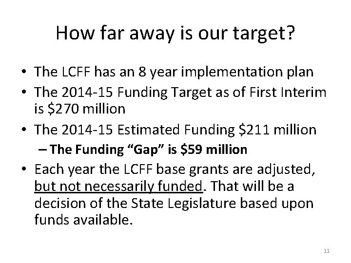 How far away is our target? • The LCFF has an 8 year implementation