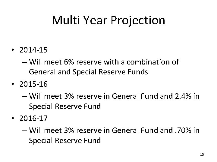 Multi Year Projection • 2014 -15 – Will meet 6% reserve with a combination