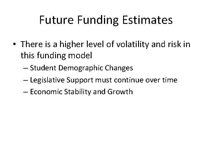 Future Funding Estimates • There is a higher level of volatility and risk in