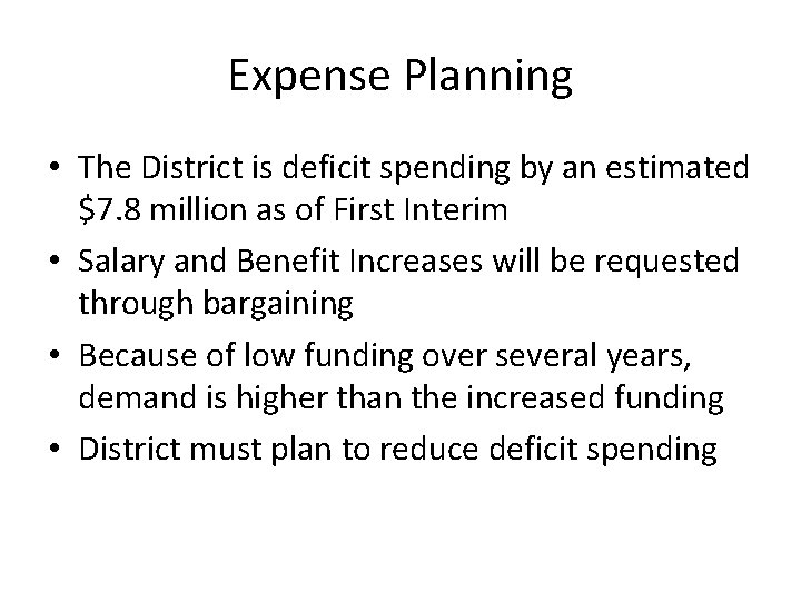 Expense Planning • The District is deficit spending by an estimated $7. 8 million