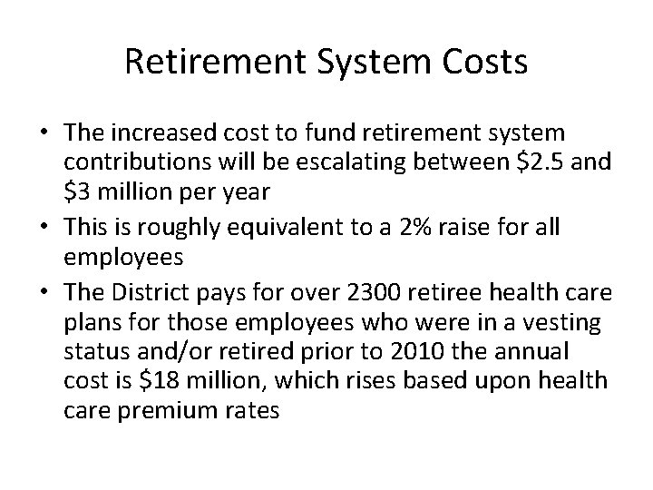 Retirement System Costs • The increased cost to fund retirement system contributions will be