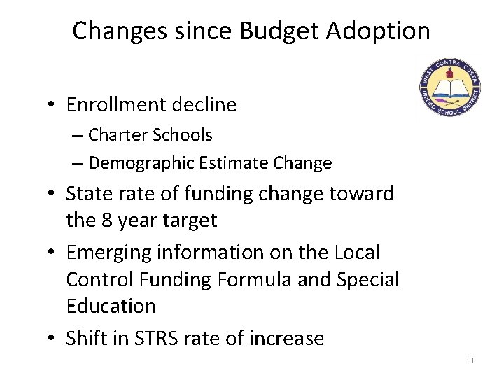 Changes since Budget Adoption • Enrollment decline – Charter Schools – Demographic Estimate Change