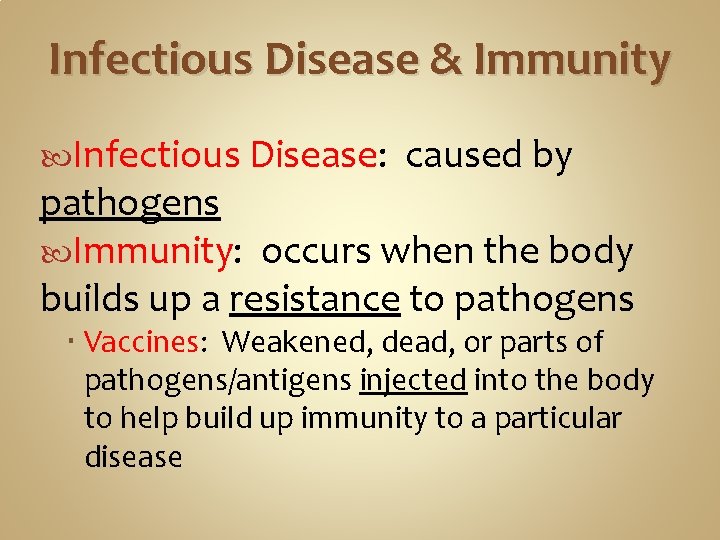 Infectious Disease & Immunity Infectious Disease: caused by pathogens Immunity: occurs when the body