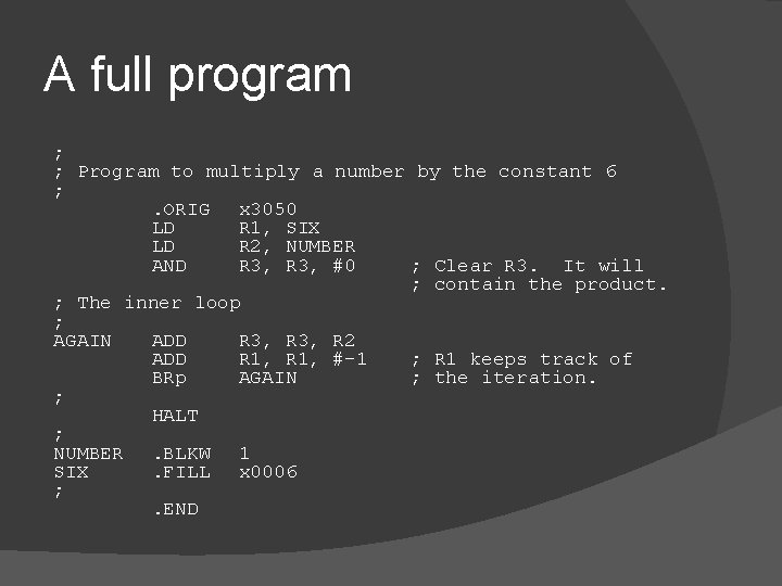 A full program ; ; Program to multiply a number by the constant 6 A full program ; ; Program to multiply a number by the constant 6