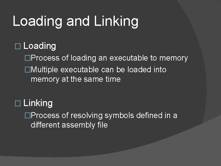 Loading and Linking � Loading �Process of loading an executable to memory �Multiple executable Loading and Linking � Loading �Process of loading an executable to memory �Multiple executable