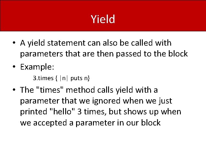 Yield • A yield statement can also be called with parameters that are then