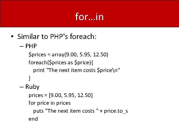 for…in • Similar to PHP's foreach: – PHP $prices = array(9. 00, 5. 95,