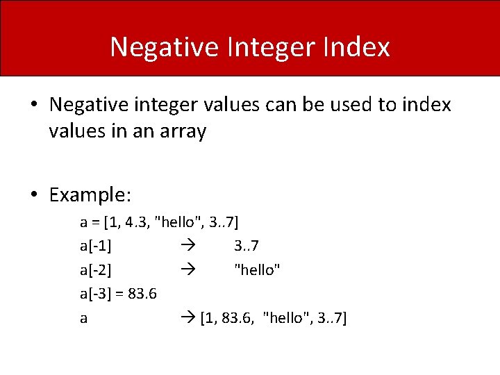 Negative Integer Index • Negative integer values can be used to index values in