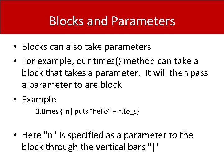 Blocks and Parameters • Blocks can also take parameters • For example, our times()