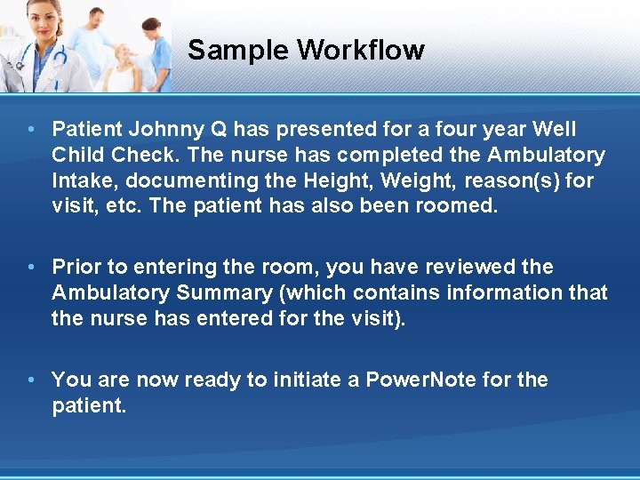 Sample Workflow • Patient Johnny Q has presented for a four year Well Child